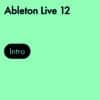 Live 12 Intro Ableton - Home Studio - Sonowest